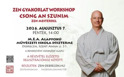 2026. augusztus 7-én ZEN Workshop Csong An Szunim vezetésével Debrecenben